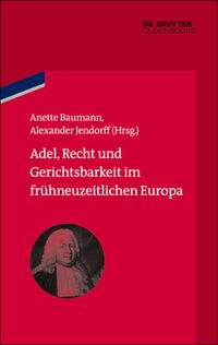 Produktbild: Adel, Recht und Gerichtsbarkeit im fr&uuml;hneuzeitlichen Europa