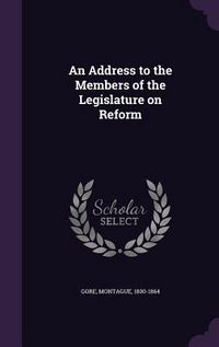 Produktbild: An Address to the Members of the Legislature on Reform