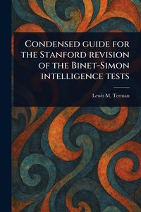 Produktbild: Condensed Guide for the Stanford Revision of the Binet-Simon Intelligence Tests