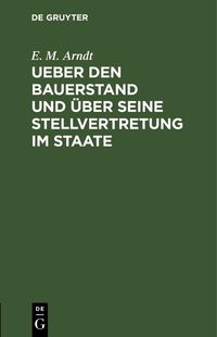 Produktbild: Ueber den Bauerstand und &uuml;ber seine Stellvertretung im Staate