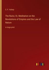 Produktbild: The Ruins; Or, Meditation on the Revolutions of Empires and the Law of Nature