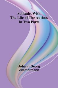 Produktbild: Solitude, With the Life of the Author. In Two Parts