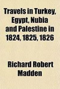 Produktbild: Travels in Turkey, Egypt, Nubia and Palestine in 1824, 1825, 1826