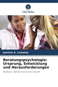 Produktbild: Beratungspsychologie: Ursprung, Entwicklung und Herausforderungen