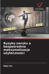 Produktbild: Ryzyko zwrotu a bezpo&iquest;rednia maksymalizacja u&iquest;yteczno&iquest;ci