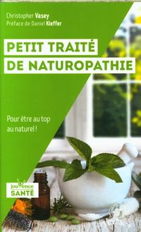 Produktbild: Petit trait&eacute; de naturopathie : pour &ecirc;tre au top au naturel!