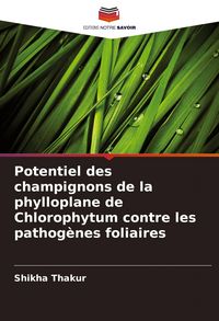 Produktbild: Potentiel des champignons de la phylloplane de Chlorophytum contre les pathog&egrave;nes foliaires