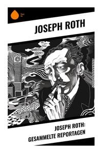 Produktbild: Joseph Roth: Gesammelte Reportagen