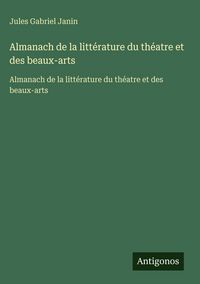Produktbild: Almanach de la litt&eacute;rature du th&eacute;atre et des beaux-arts
