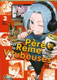 Produktbild: Mon p&egrave;re est la reine des Vtubeuses. Tome 2