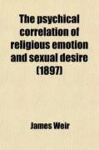 Produktbild: The Psychical Correlation of Religious Emotion and Sexual Desire