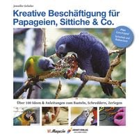 Produktbild: Kreative Besch&auml;ftigung f&uuml;r Papageien, Sittiche & Co.