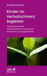 Produktbild: Kinder im Verlustschmerz begleiten (Leben Lernen, Bd. 326)