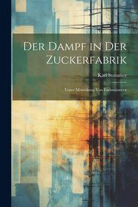 Produktbild: Der Dampf in Der Zuckerfabrik