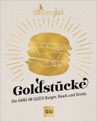 Produktbild Goldstücke – Die Hans im Glück Burger, Bowls und Drinks