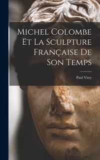 Produktbild: Michel Colombe Et La Sculpture Fran&ccedil;aise De Son Temps