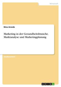 Produktbild: Marketing in der Gesundheitsbranche. Marktanalyse und Marketingplanung