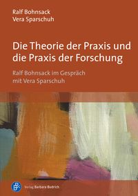 Produktbild: Die Theorie der Praxis und die Praxis der Forschung