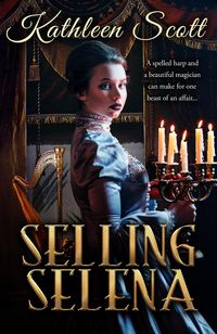 Produktbild: Selling Selena (Gaslight Guilds, #1)