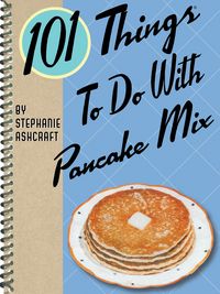 Produktbild: 101 Things To Do With Pancake Mix