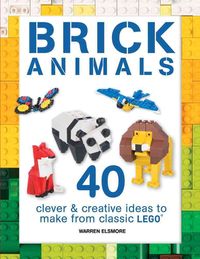 Bild vom Artikel Brick Animals: 40 Clever & Creative Ideas to Make from Classic Lego vom Autor Warren Elsmore
