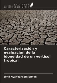 Produktbild: Caracterizaci&oacute;n y evaluaci&oacute;n de la idoneidad de un vertisol tropical
