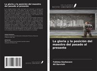 Produktbild: La gloria y la posici&oacute;n del maestro del pasado al presente