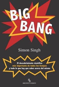 Produktbild: Big Bang : el descubrimiento cient&iacute;fico m&aacute;s importante de todos los tiempos y todo lo que hay que saber acerca del mismo