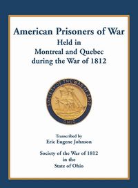 Produktbild: American Prisoners of War held in Montreal and Quebec during the War of 1812