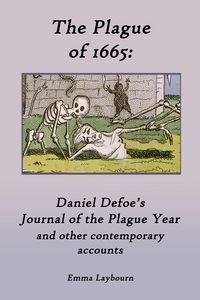 Produktbild: The Plague of 1665: Daniel Defoe's Journal of the Plague Year and other contemporary accounts