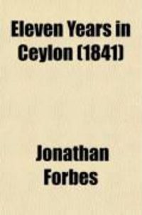 Produktbild: Eleven Years in Ceylon (Volume 1); Comprising Sketches of the Field Sports and Natural History of That Colony, and an Account of Its History