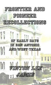 Produktbild: Frontier and Pioneer Recollections of Early Days in San Antonio and West Texas