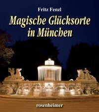 Bild vom Artikel Magische Glücksorte in München vom Autor Fritz Fenzl