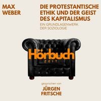 Produktbild: Die protestantische Ethik und der Geist des Kapitalismus. Ein Grundlagenwerk der Soziologie.