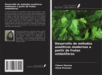 Produktbild: Desarrollo de m&eacute;todos anal&iacute;ticos modernos a partir de frutas umbel&iacute;feras