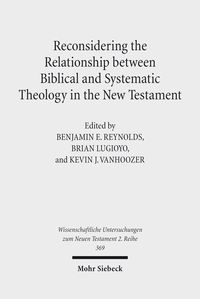 Produktbild: Reconsidering the Relationship between Biblical and Systematic Theology in the New Testament