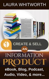 Produktbild: Create And Sell An Information Product: eBook, Blog, Podcast, Audio, Video & more... (No Nonsence Online Income, #1)