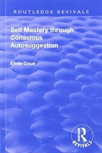 Produktbild: Coue, E: Revival: Self Mastery Through Conscious Autosuggest
