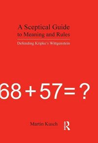 Produktbild: Kusch, M: A Sceptical Guide to Meaning and Rules