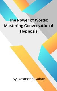 Produktbild: The Power of Words: Mastering Conversational Hypnosis