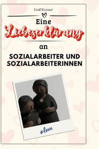 Produktbild: Eine Liebeserkl&auml;rung an Sozialarbeiter und Sozialarbeiterinnen