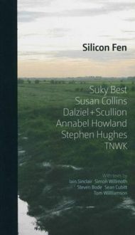 Produktbild: Silicon Fen: Suky Best, Susan Collins, Dalziel + Scullion, Annabel Howland, Stephen Hughes, TNWK