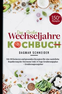 Produktbild: Das gro&szlig;e Wechseljahre Kochbuch inklusive 14-Tage-Ern&auml;hrungsplan & Ratgeber f&uuml;r Frauen ab 40