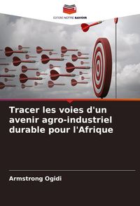 Produktbild: Tracer les voies d'un avenir agro-industriel durable pour l'Afrique