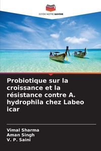 Produktbild: Probiotique sur la croissance et la r&eacute;sistance contre A. hydrophila chez Labeo icar