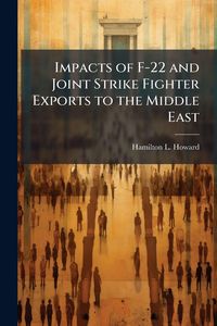 Produktbild: Impacts of F-22 and Joint Strike Fighter Exports to the Middle East