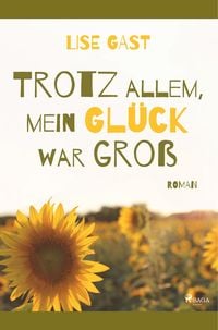 Produktbild: Trotz allem, mein Gl&uuml;ck war gro&szlig;