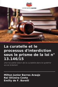 Produktbild: La curatelle et le processus d'interdiction sous le prisme de la loi n&deg; 13.146/15
