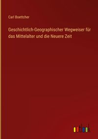 Produktbild: Geschichtlich-Geographischer Wegweiser f&uuml;r das Mittelalter und die Neuere Zeit
