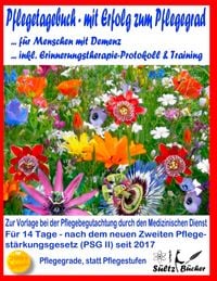 Produktbild: Pflegetagebuch f&uuml;r Menschen mit Demenz - mit Erfolg zum Pflegegrad - inkl. Erinnerungstherapie-Protokoll
